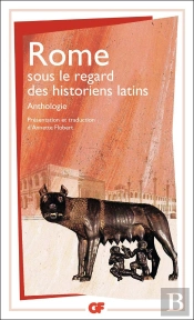 Rome Sous Le Regard Des Historiens Latins ; Anthologie