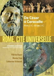 Rome Vers La Cité Universelle ; De César À Caracalla, 70 Av. J.-C. - 212 Apr. J.-C.