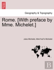 Rome. (With Preface By Mme. Michelet.)