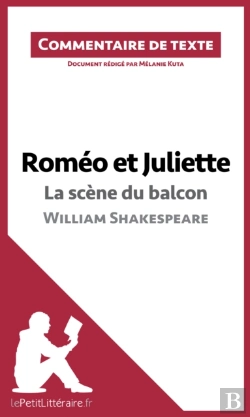Bertrand.pt - Roméo Et Juliette - La Scène Du Balcon (Acte Ii, Scène 2) De William Shakespeare (Commentaire De Texte)