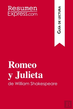 Bertrand.pt - Romeo Y Julieta De William Shakespeare (Guã­A De Lectura) : Resumen Y Anã¡Lisis Completo