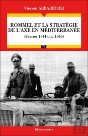 Rommel Et La Stratégie De L'Axe En Méditerranée (Fevrier 1941-Mai 1943)