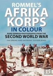 Rommel'S Afrika Korps In Colour