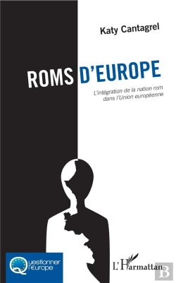 Bertrand.pt - Roms D'Europe ; L'Intégration De La Nation Rom Dans L'Union Européenne