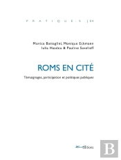 Roms En Cité : Témoignages, Participation Et Politiques Publiques