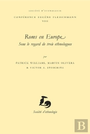 Roms En Europe, Sous Le Regard De Trois Ethnologues