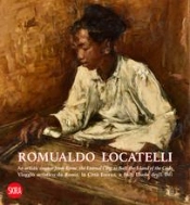 Romualdo Locatelli An Artistic Voyage From Rome, The Eternal City, To Bali, The Island Of The Gods /