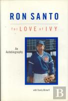 Ron Santo: For Love Of Ivy
