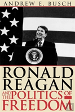 Bertrand.pt - Ronald Reagan And The Politics Of Freedom