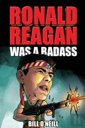 Ronald Reagan Was A Badass