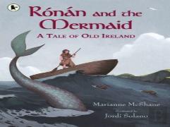 Ronan And The Mermaid: A Tale Of Old Ireland