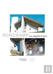 Ronchamp, Una Cappella Di Luce