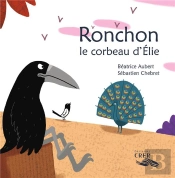 Ronchon, Le Corbeau D'Élie - La Parole Des Animaux