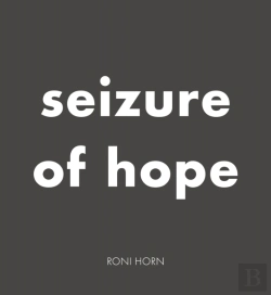 Bertrand.pt - Roni Horn: Seizure Of Hope