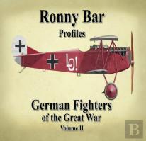 Ronny Bar Profiles - German Fighters Of The Great War Vol 2