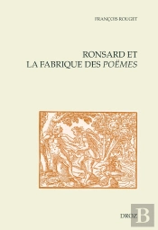 Ronsard Et La Fabrique Des Poemes