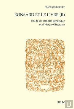 Bertrand.pt - Ronsard Et Le Livre (Ii). Etude De Critique Genetique Et D'Histoire Litteraire. Seconde Partie : Les