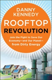Rooftop Revolution: Join The Fight To Save Our Economy - And Our Planet - From Dirty Energy