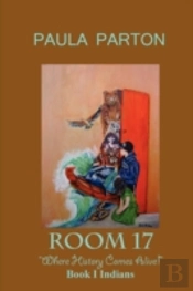 Room 17 'Where History Comes Alive' Book I--Indians