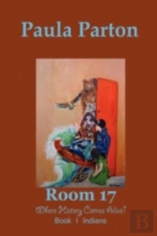 Room 17 'Where History Comes Alive!' Book I-Indians