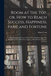 Room At The Top, Or, How To Reach Success, Happiness, Fame And Fortune