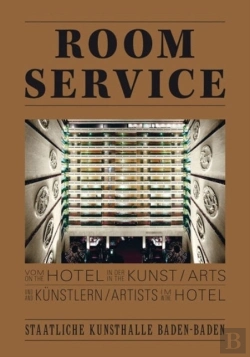 Bertrand.pt - Room Service. Vom Hotel In Der Kunst Und Knstlern Im Hotel. On The Hotel In The Arts And Artists In