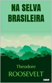 Roosevelt: Na Selva Brasileira