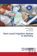 Root Canal Irrigation Devices In Dentistry