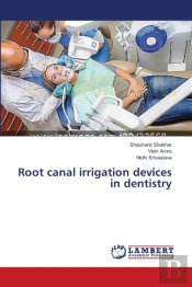 Root Canal Irrigation Devices In Dentistry
