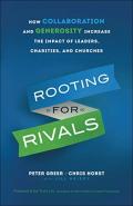 Rooting For Rivals Â€“ How Collaboration And Generosity Increase The Impact Of Leaders, Charities, And Churches