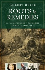 Roots & Remedies Of The Dependency Syndrome In World Missions