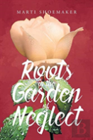 Roots In The Garden Of Neglect