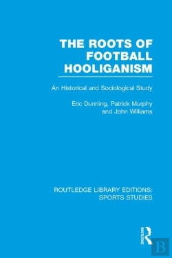 Bertrand.pt - Roots Of Football Hooliganism (Rle Sports Studies)