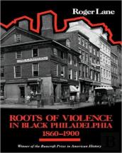 Roots Of Violence In Black Philadelphia, 1860â€“1900