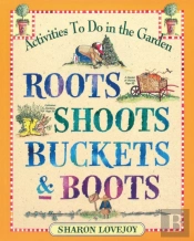 Roots, Shoots, Buckets & Boots