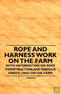Bertrand.pt - Rope And Harness Work On The Farm - With Information On Rope Construction And Various Knots Used On The Farm