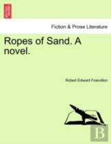 Ropes Of Sand. A Novel.