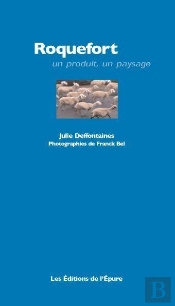 Roquefort ; Un Produit, Un Paysage