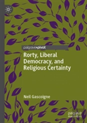 Rorty, Liberal Democracy, And Religious Certainty