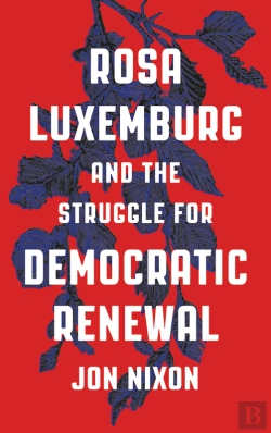 Bertrand.pt - Rosa Luxemburg And The Struggle For Democratic Renewal