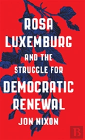 Rosa Luxemburg And The Struggle For Democratic Renewal