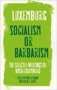 Rosa Luxemburg: Socialism Or Barbarism