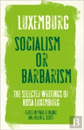 Rosa Luxemburg: Socialism Or Barbarism