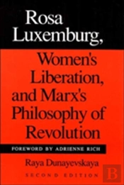 Rosa Luxemburg, Women'S Liberation, And Marx'S Philosophy Of Revolution