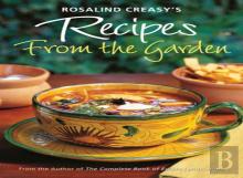 Rosalind Creasy'S Recipes From The Garden