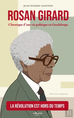 Bertrand.pt - Rosan Girard : Chronique D'Une Vie Politique En Guadeloupe