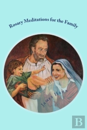 Rosary Meditations For The Family