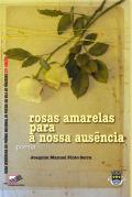 Rosas Amarelas para a Nossa Ausência