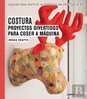 Rosas Crafts. Costura. Proyectos Divertidos Para Coser A Máquina