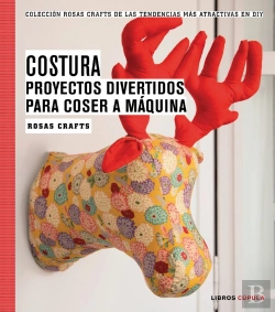Bertrand.pt - Rosas Crafts. Costura. Proyectos Divertidos Para Coser A Máquina